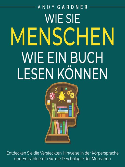 Title details for Wie Sie Menschen wie ein Buch lesen können by Andy Gardner - Available